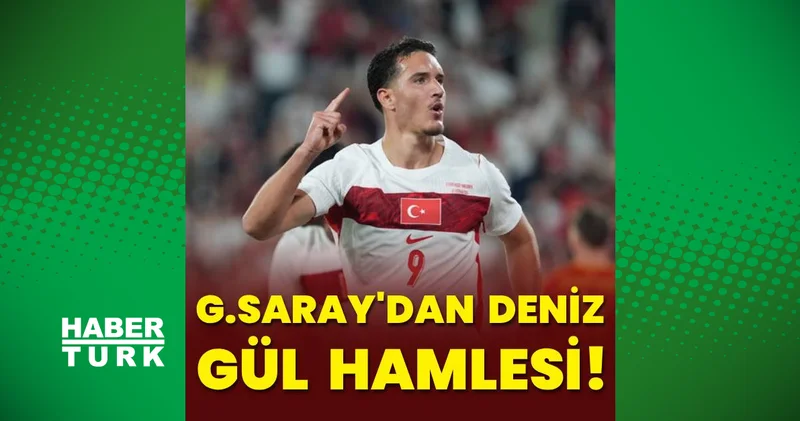 Galatasaray dan Deniz Gül hamlesi