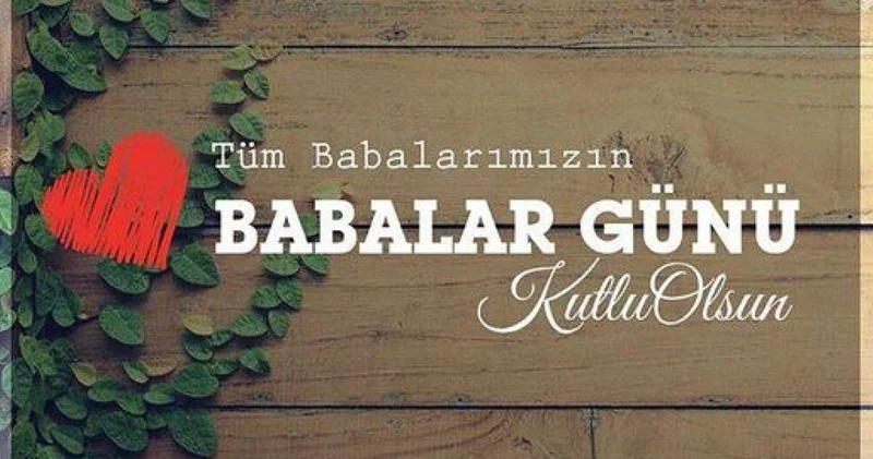 21 HAZİRAN 2026 BABALAR GÜNÜ MESAJLARI: Anlamlı ve duygusal Babalar Günü mesajları! Resimli ve duygusal Babalar Günü mesajları