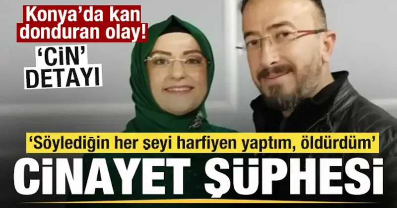 Konya da kan donduran olay! Cinayet şüphesi: Söylediğin her şeyi harfiyen yaptım, öldürdüm