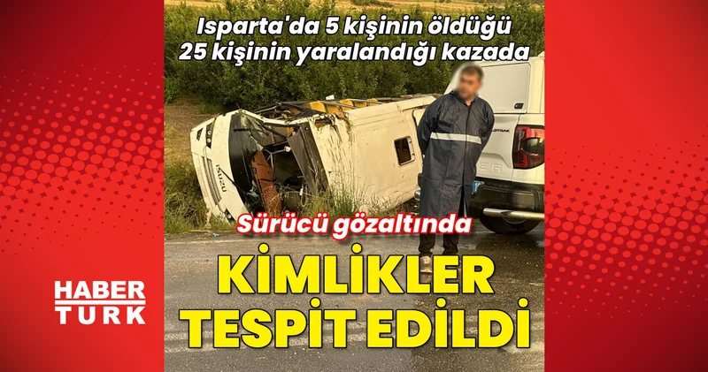 Son dakika: Isparta da 5 kişinin öldüğü kazada kimlikler tespit edildi, midibüs sürücüsü gözaltına alındı Son dakika haberleri