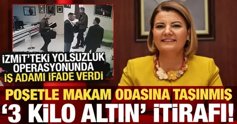 İzmit Belediyesi dosyasında 3 kilo altın itirafı: Makamına poşetlerle bıraktım