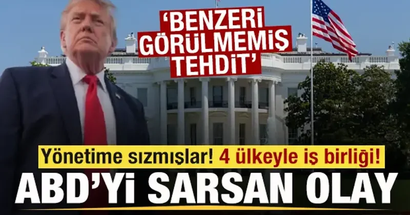 ABD yi sarsan olay! Yönetime sızmışlar! 4 ülkeyle iş birliği! Benzeri görülmemiş tehdit