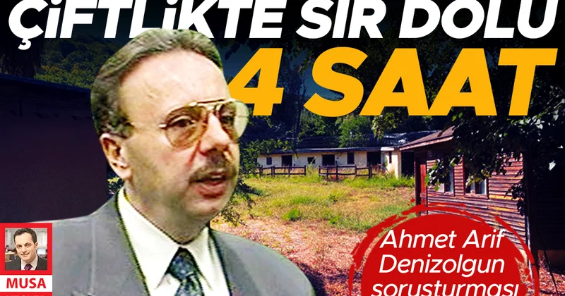 Ahmet Arif Denizolgun soruşturması... 4 saatin sırrı