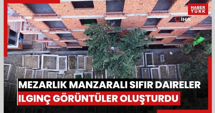 Mezarlık manzaralı sıfır daireler ilginç görüntüler oluşturdu