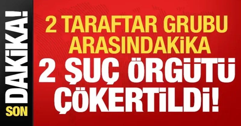 Son dakika: 2 taraftar grubu arasındaki suç örgütü deşifre edildi!