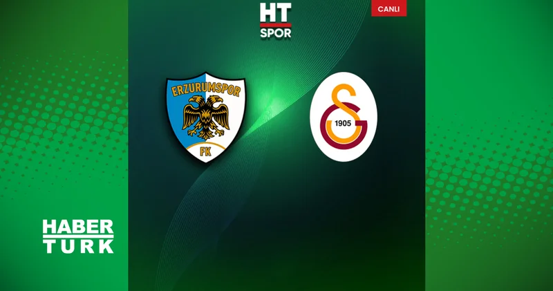 Erzurumspor FK Galatasaray Maçı Canlı Anlatım Erzurum GS maçı kaç kaç, maç skoru, kadrosu ve istatistikleri (Trendyol Süper Lig)