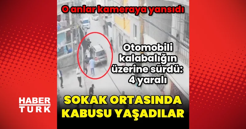 Adana’da iki aile arasındaki kavgada araçla saldırı kameraya yansıdı