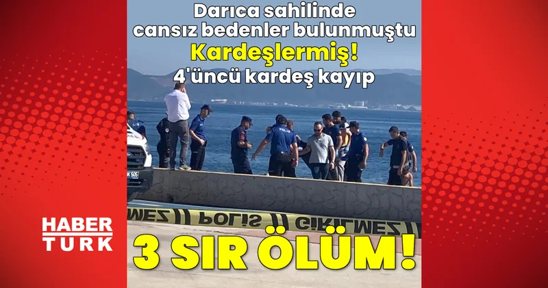 SON DAKİKA HABERİ: Darıca da sahilde 3 cansız beden kardeş çıktı! 4 üncü aranıyor Son dakika Kocaeli haberleri Son dakika haberleri