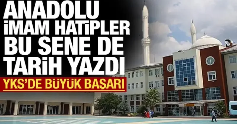 Anadolu imam hatip liseleri bu yıl da tarih yazdı: 2026 YKS de dikkati çeken başarı