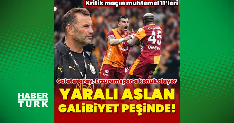 Erzurumspor Galatasaray maçı ne zaman, saat kaçta, hangi kanalda? Erzurum GS maçı CANLI İZLE Erzurum Galatasaray muhtemel 11 ler
