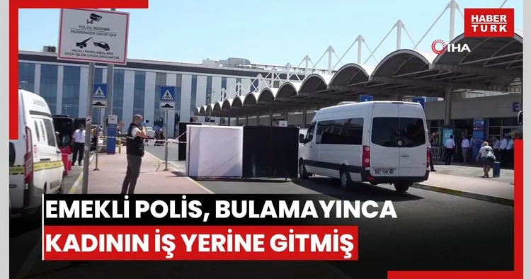 Emekli polis memuru, cinayeti işlemeden önce kadının evine, bulamayınca çalıştığı yere gelmiş
