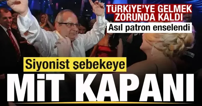 Siyonit şebekeye MİT kapanı! Asıl patrol enselendi! Türkiye ye gelmek zorunda kaldı