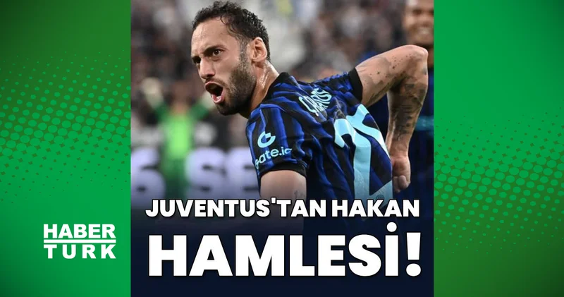 Juventus tan Hakan Çalhanoğlu hamlesi