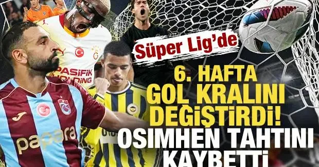 Süper Lig de 6. hafta sonrası gol kralı değişti! Osimhen tahtını kaybetti