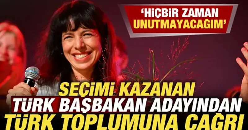 Seçimi kazanan Türk başbakan adayından Türk toplumuna çağrı! Hiçbir zaman unutmayacağım