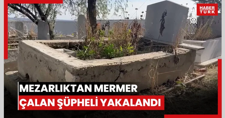 Mezarlıktan çaldığı mermerleri evinde kullandığı öne sürülen şüpheli yakalandı