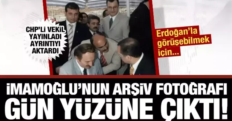 İmamoğlu’nun arşiv fotoğrafı gün yüzüne çıktı! Erdoğan’la görüşebilmek için sıraya girmiş