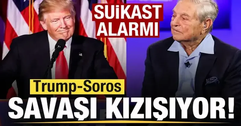 Trump Soros savaşı kızışıyor! Suikast alarmı!
