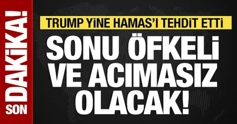 Trump tan Hamas a yeni tehdit: Sonu acımasız olur!