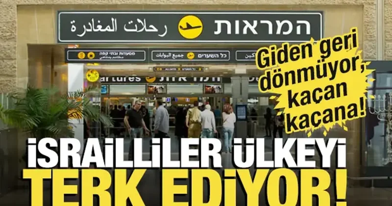 Kaçan kaçana! İsrailliler ülkeyi terk ediyor