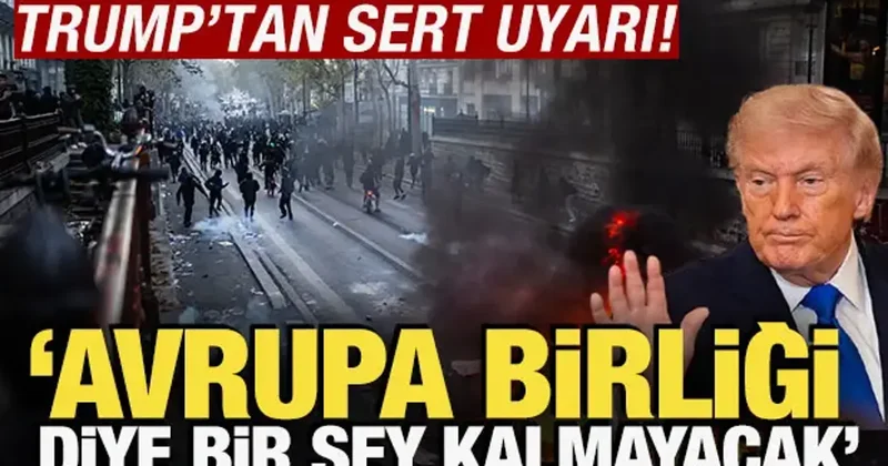 Trump tan sert uyarı! Avrupa Birliği diye bir şey kalmayacak