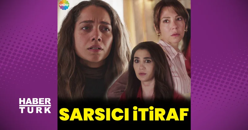 Sevdan Bir Ateş te sarsıcı itiraf