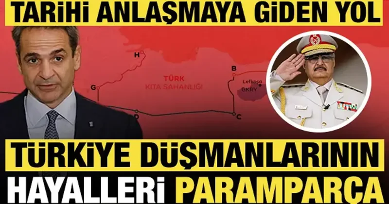 Türkiye düşmanlarının hayalleri paramparça: Tarihi anlaşmaya giden yol