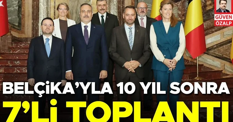 Belçika’yla 10 yıl sonra 7’li toplantı