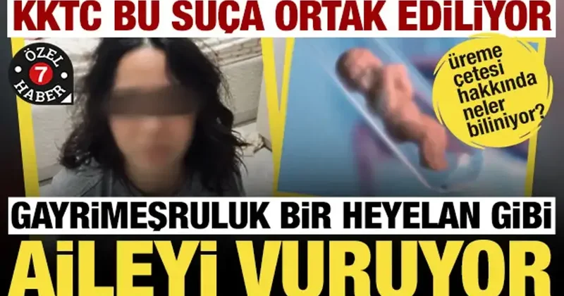 Üreme çetesi: Gayrimeşruluk bir heyelan gibi aileyi vuruyor, KKTC bu suça alet ediliyor