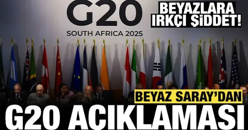 Beyaz Saray dan G20 Zirvesi açıklaması: Beyazlar ırkçı saldırıların hedefindeydi!