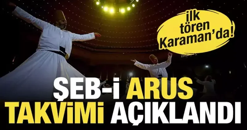 Şeb i Arus takvimi açıklandı! Bu yıl ilk tören Karaman da yapılacak