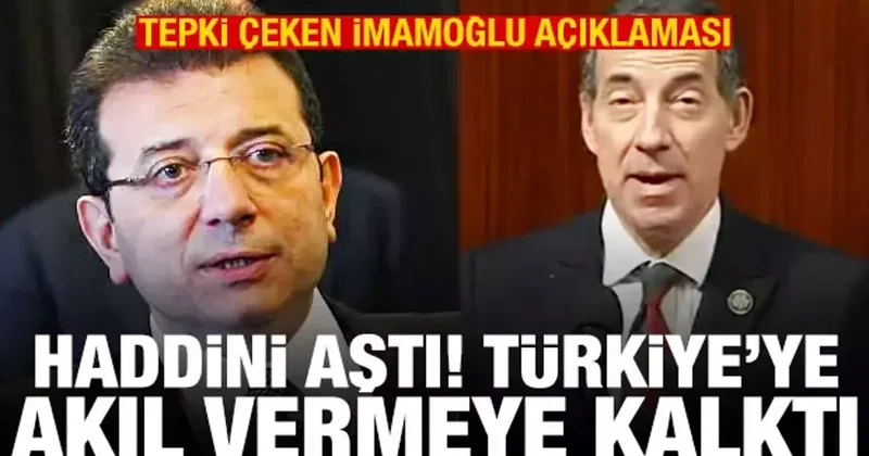 Tepki çeken İmamoğlu açıklaması! Haddini aştı, Türkiye akıl vermeye kalktı