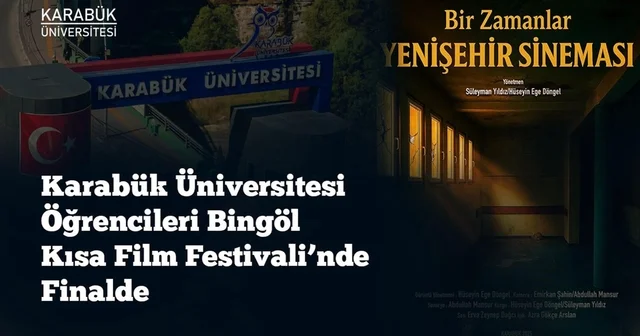 KBÜ öğrencileri Bingöl Kısa Film Festivali nde finale kaldı Karabük Haberleri