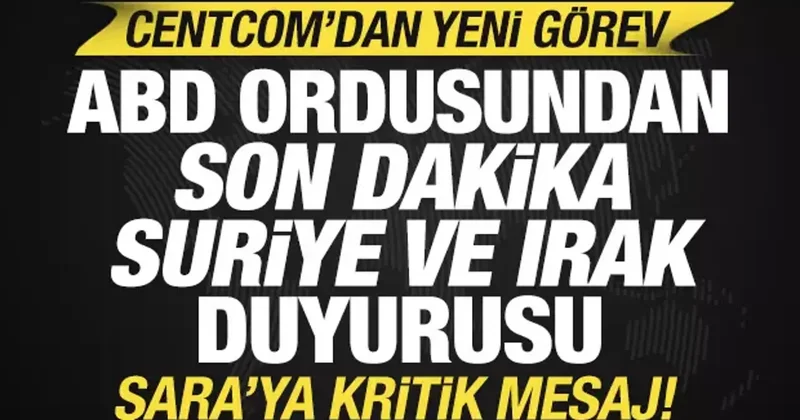 ABD ordusundan Suriye ve Irak duyurusu! Şara ya kritik mesaj! Yeni görevi açıkladılar