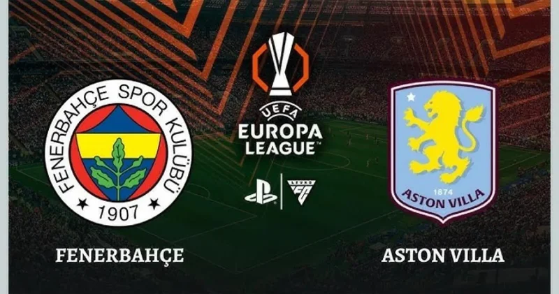 Avrupa Ligi nde dev maç: Fenerbahçe nin konuğu Aston Villa