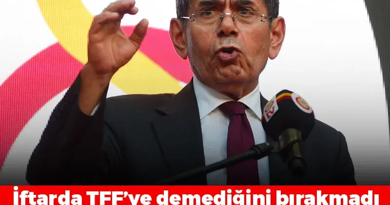 Dursun Özbek çok sinirlendi: İftarda TFF ye demediğini bırkamadı