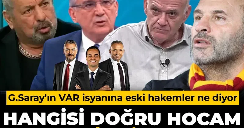 Hangisi doğru hocam: Komedi mi gol mü? Galatasaray ın VAR isyanına eski hakemler ne diyor