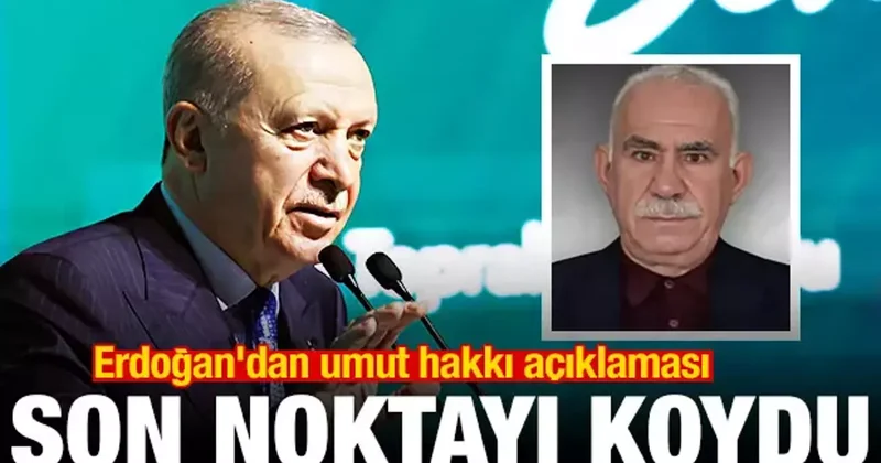 Erdoğan dan umut hakkı açıklaması! Son noktayı koydu