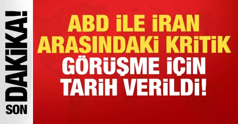 Son dakika: ABD ve İran arasındaki kritik görüşme için tarih verildi!