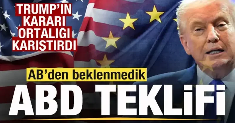 Trump ın kararı ortalığı karıştırdı! AB den son dakika ABD teklifi