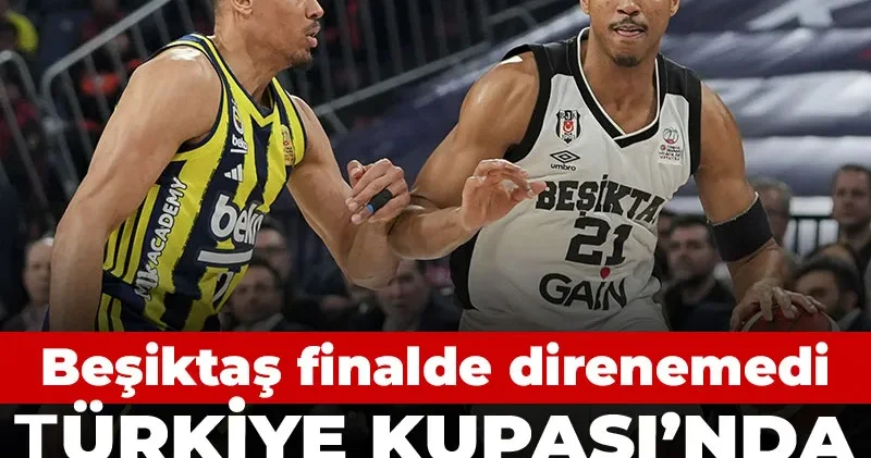 Türkiye Kupası nda şampiyon Fenerbahçe: Beşiktaş finalde direnemedi