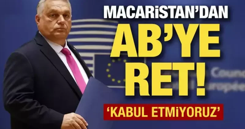 Macaristan dan AB ye ret: Kabul etmiyoruz!