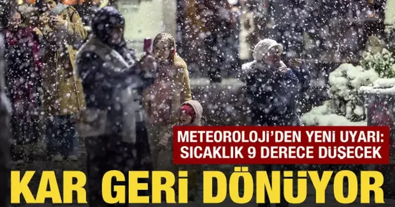 Meteoroloji den yeni uyarı: Sıcaklık 9 derece düşecek! Kar geri dönüyor