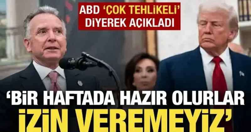 ABD çok tehlikeli diyerek açıkladı: Bir haftada hazır olurlar, izin veremeyiz!