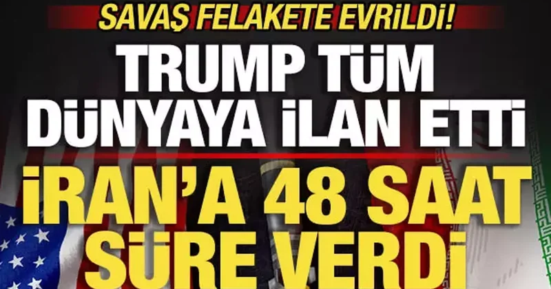 Son dakika: Savaş felaket evrildi! Trump tüm dünyaya ilan etti! İran a 48 saat süre verdi