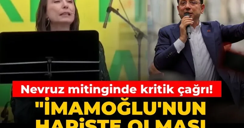 DEM Parti nin Nevruz mitinginde kritik çağrı: İmamoğlu nun hapiste olması kabul edilemez!