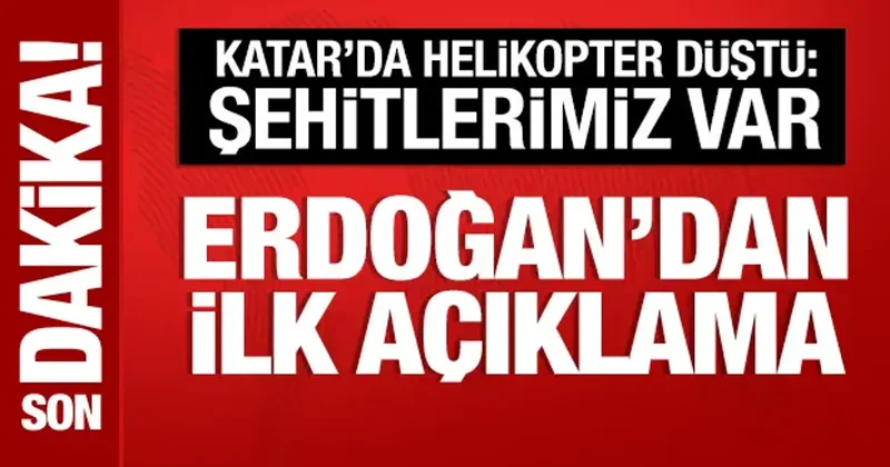 Katar da düşen helikopterde şehitlerimiz var: Erdoğan dan ilk açıklama
