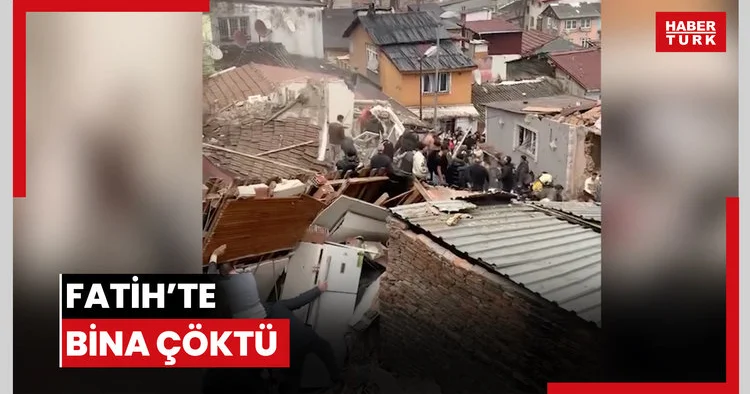 Fatih te çöken binadan enkaz görüntüleri