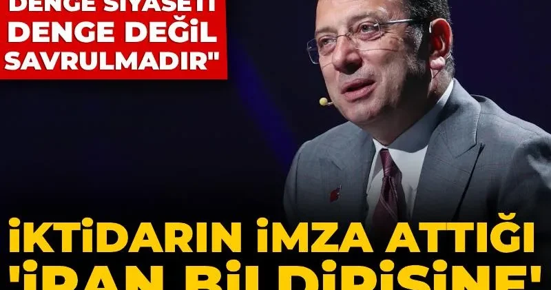 İktidarın imza attığı İran bildirisine İmamoğlu ndan sert tepki: İlkesiz denge siyaseti, denge değil savrulmadır