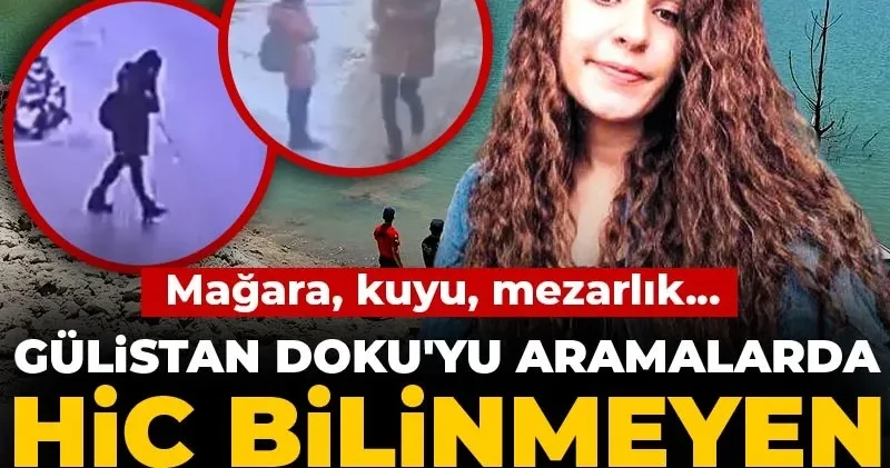 Gülistan Doku yu aramalarda hiç bilinmeyen detaylar açıklandı! Mağara, kuyu, mezarlık...